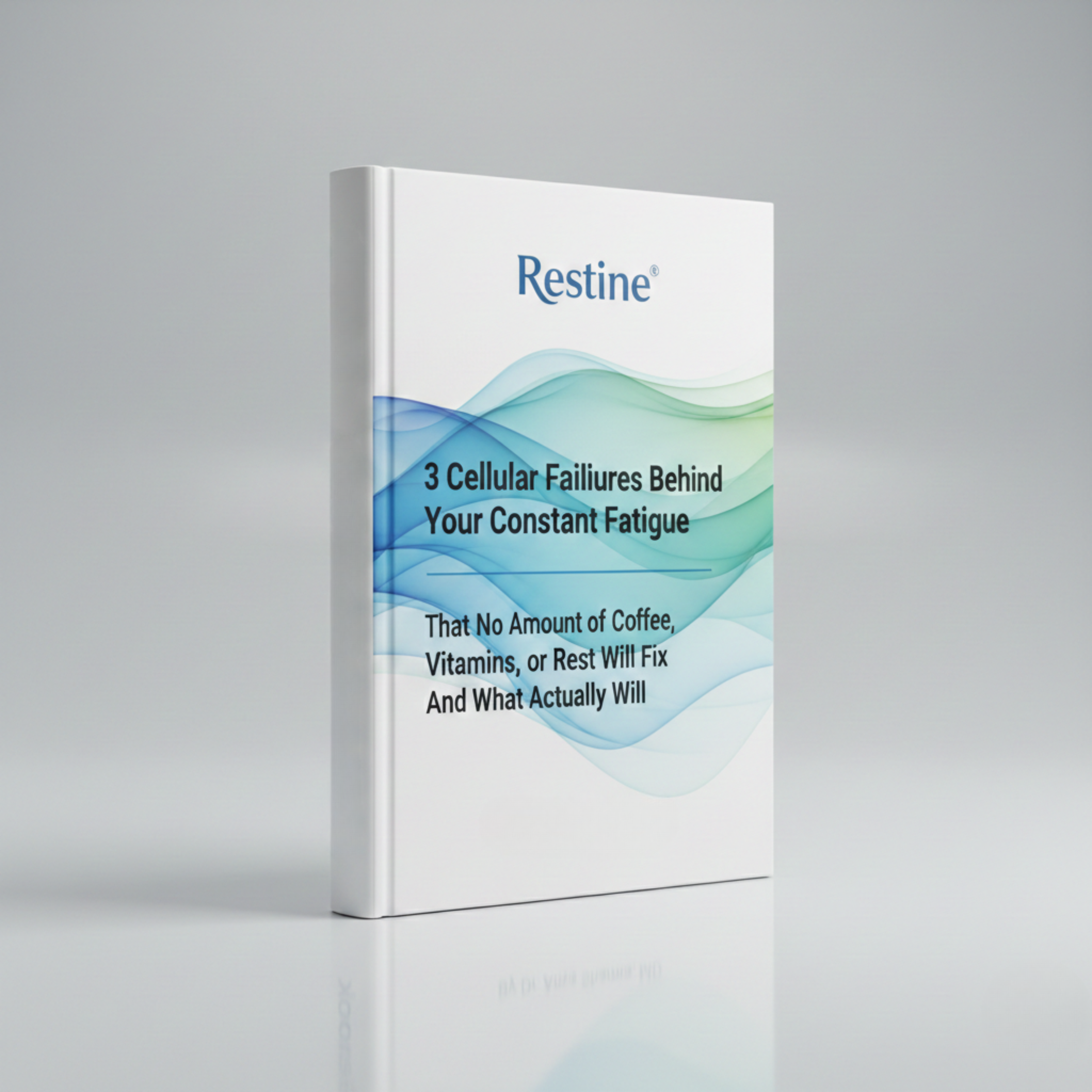 Restine® 3 Cellular Failures Behind Your Fatigue That Coffee, Vitamins, and Rest Can't Fix (E-book)